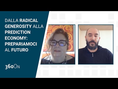 Dalla Radical Generosity alla Prediction Economy: prepariamoci al futuro