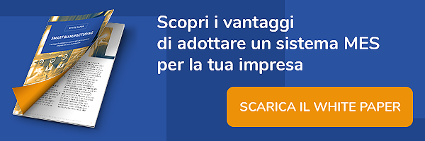 White Paper - Smart Manufacturing: i vantaggi di adottare un sistema MES per la gestione integrata del ciclo di produzione