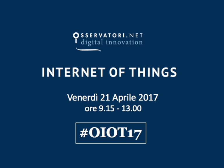 Appuntamento con l’Osservatorio Internet of Things del Politecnico di Milano: IoT, Smart Home, Industria 4.0, Smart City, Smart Car
