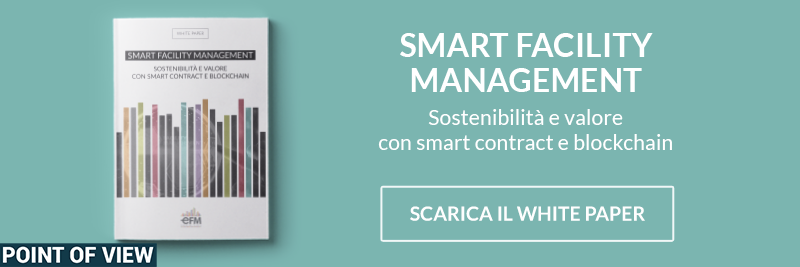 Clicca qui per scaricare il white paper Smart Facility Management, sostenibilità e valore con Smart Contract e Blockchain 